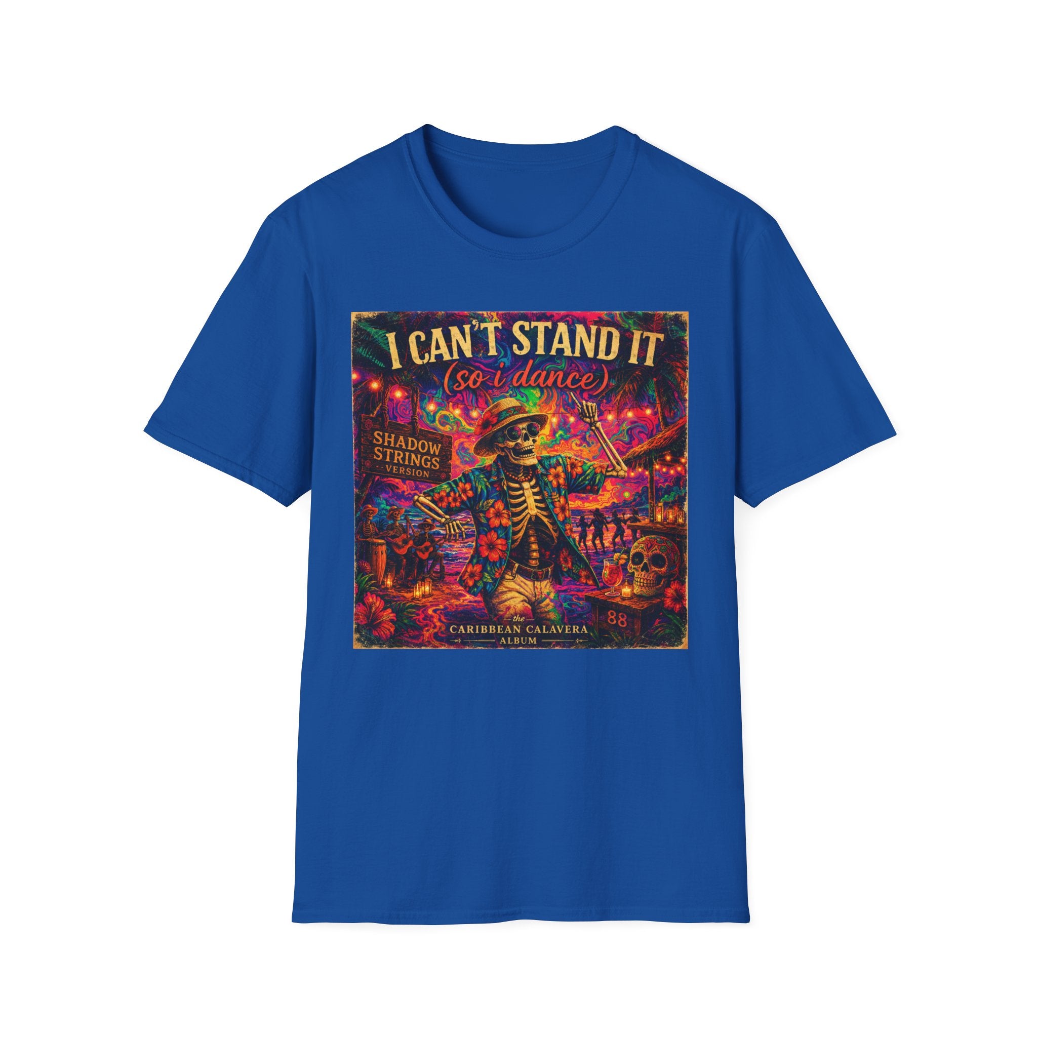 I Can't Stand It So I Dance T-Shirt —   Song Cover Art From The Caribbean Calavera Album  Day of the Dead Skeleton Festival Tee