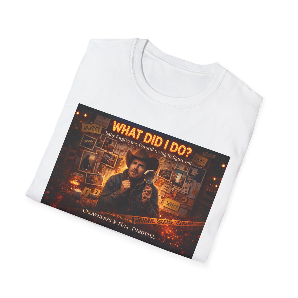 What did I do Graphic T-Shirt