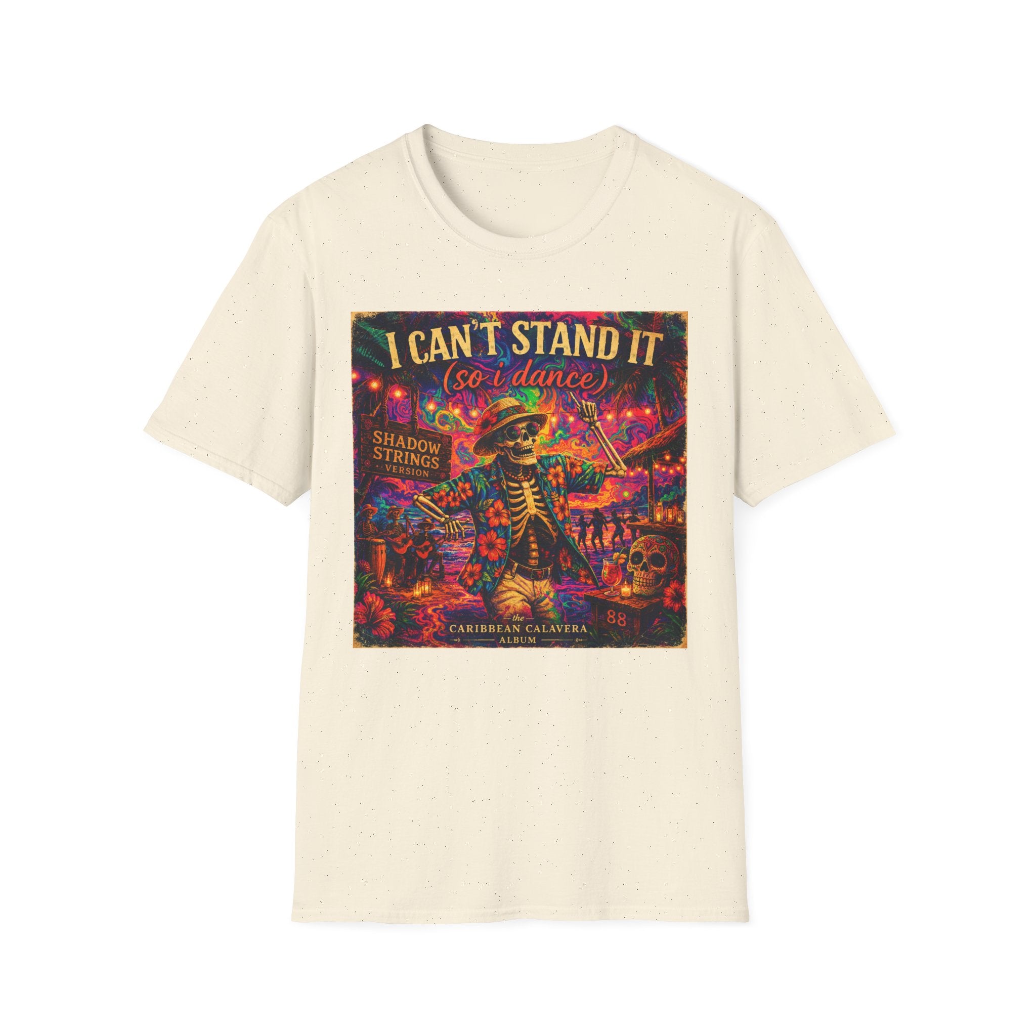 I Can't Stand It So I Dance T-Shirt —   Song Cover Art From The Caribbean Calavera Album  Day of the Dead Skeleton Festival Tee