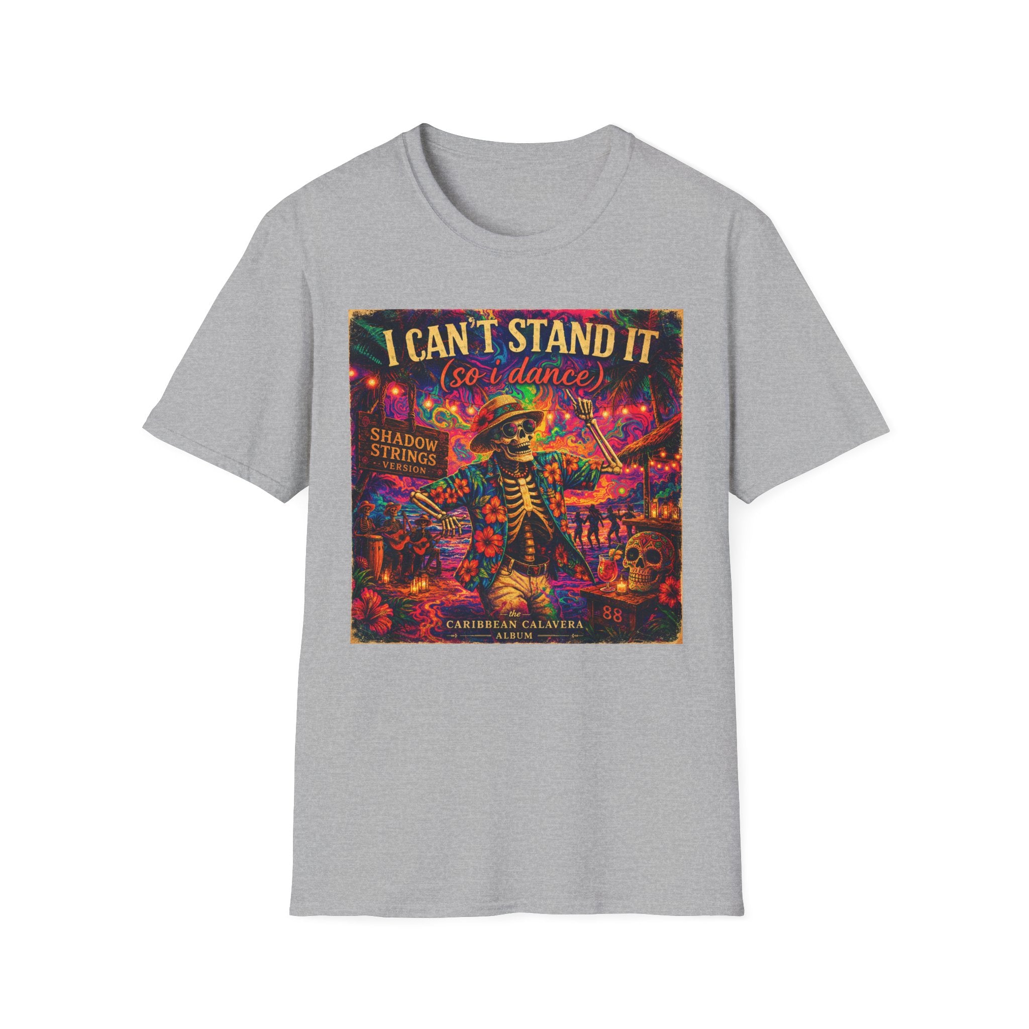 I Can't Stand It So I Dance T-Shirt —   Song Cover Art From The Caribbean Calavera Album  Day of the Dead Skeleton Festival Tee