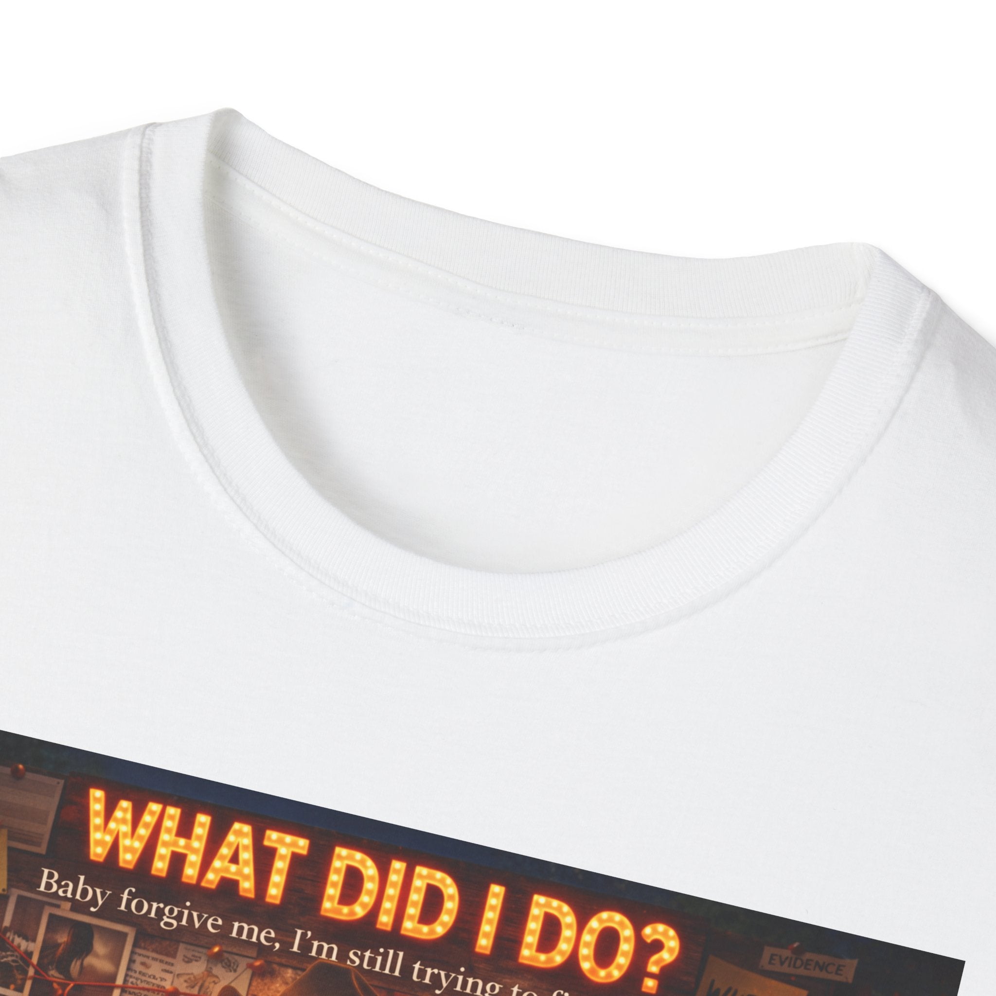 What did I do Graphic T-Shirt