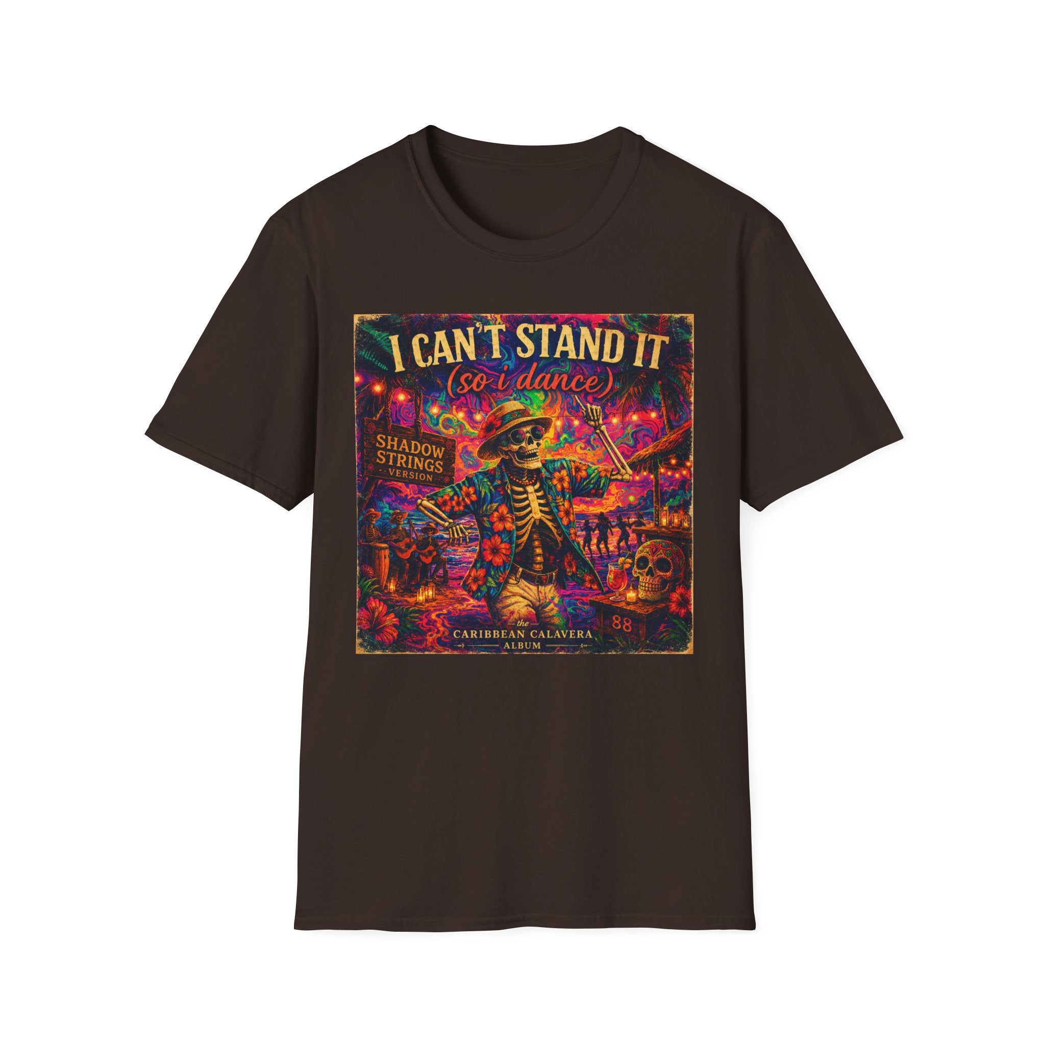 I Can't Stand It So I Dance T-Shirt —   Song Cover Art From The Caribbean Calavera Album  Day of the Dead Skeleton Festival Tee