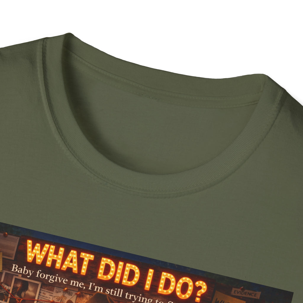 What did I do Graphic T-Shirt
