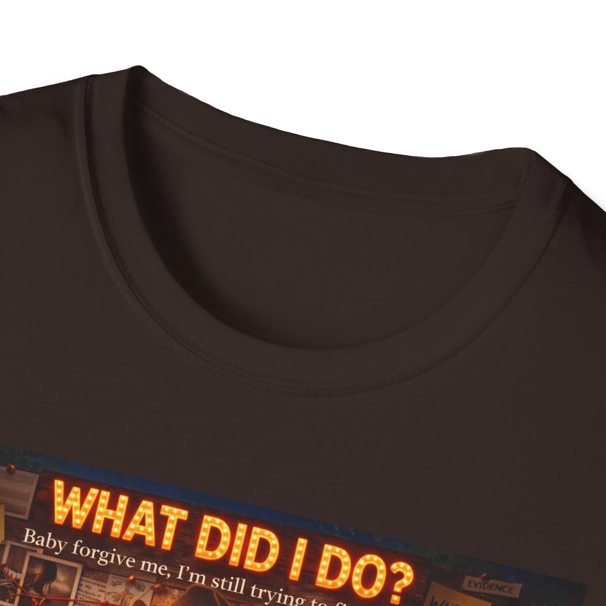 What did I do Graphic T-Shirt