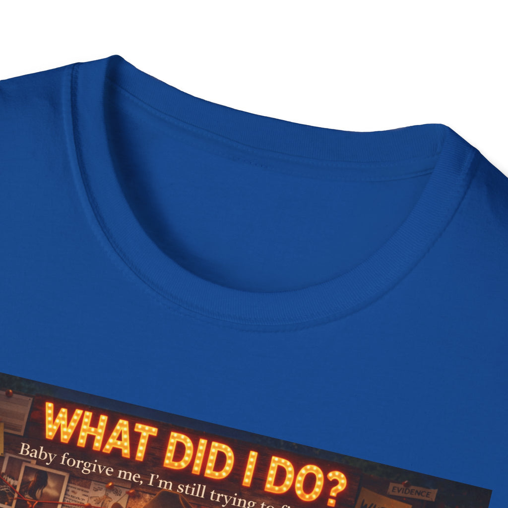 What did I do Graphic T-Shirt