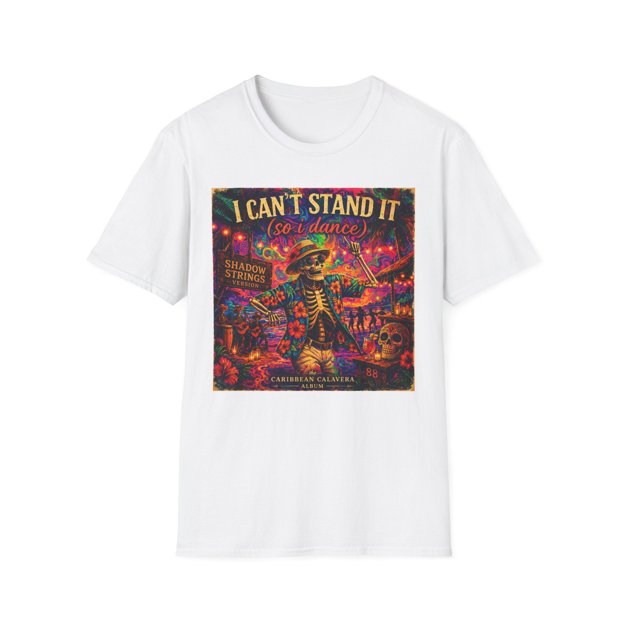 I Can't Stand It So I Dance T-Shirt —   Song Cover Art From The Caribbean Calavera Album  Day of the Dead Skeleton Festival Tee