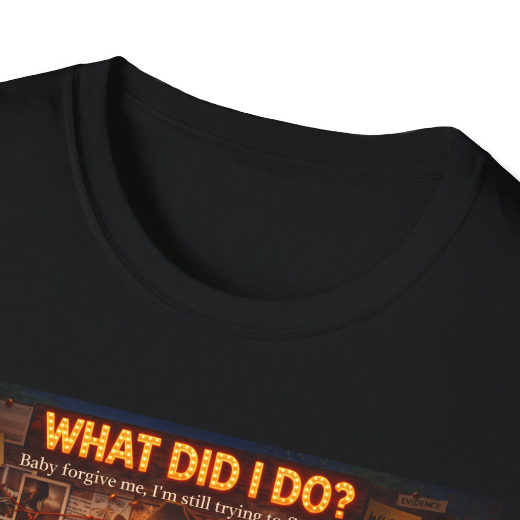 What did I do Graphic T-Shirt