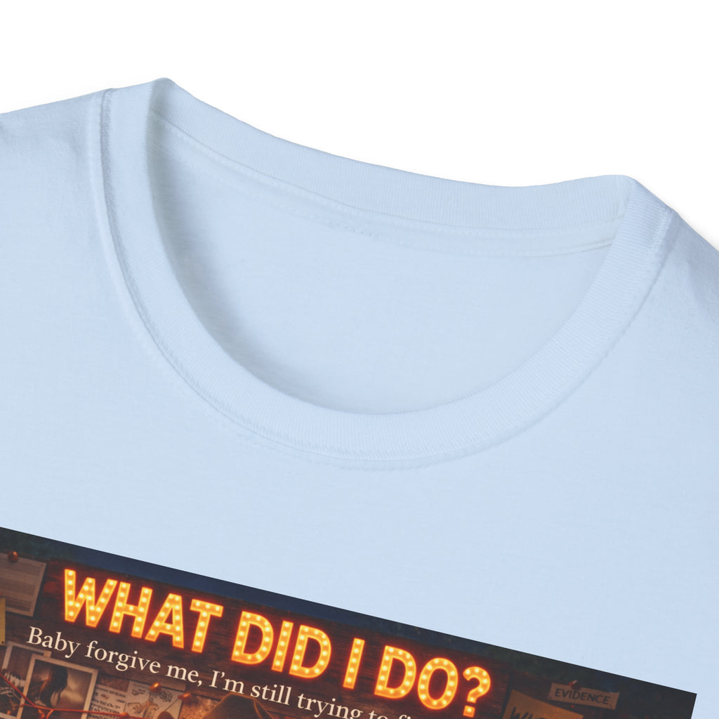 What did I do Graphic T-Shirt